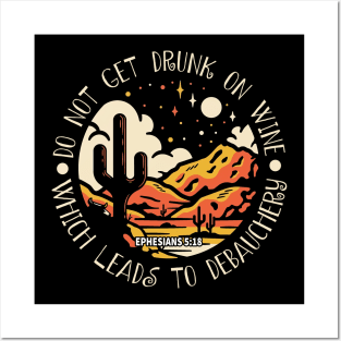 Do Not Get Drunk On Wine, Which Leads To Debauchery Rive Mountains Cactus Posters and Art